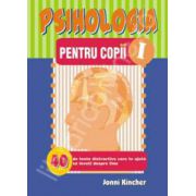 Psihologia pentru copii. 40 teste distractive care te ajuta sa inveti despre tine (Numarul 1)