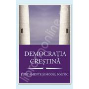 Democratia crestina. Fundamente si model politic