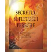 Secretul sufletului pereche. Manifesta-ti iubirea vietii cu ajutorul legii atractiei