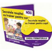 CD - Secretele reusitei ca trainer pentru copii. Ghidul formatorului