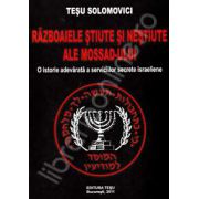 Razboaiele stiute si nestiute ale Mossad-ului (O istorie adevarata a serviciilor secrete israeliene)