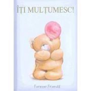 Iti multumesc (forever friends)