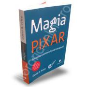 Magia Pixar. Povestea succesului unei companii