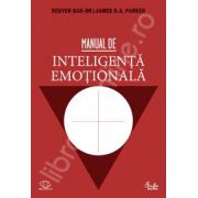 Manual de inteligenta emotionala. Teorie, dezvoltare, evaluare si aplicatii in viata de familie, la scoala si la locul de munca