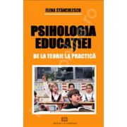 Psihologia educatiei. De la teorie la practica