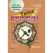 Teme de matematica pentru clasa a VI-a, semestrul II 2011-2012