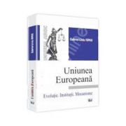 Uniunea Europeana Evolutie. Institutii. Mecanisme