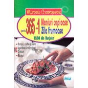365+1 meniuri copioase pentru 365+1 zile frumoase. 1830 de retete