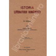 Nicolae Iorga. Istoria Literaturii Romanesti. Volumul 3 (Cea mai importanta sinteza. Unica reproducere a editiei din 1925)