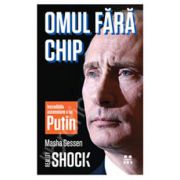 Omul fara chip. Incredibila ascensiune a lui Vladimir Putin