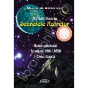 Secretul astrelor. Manual de astrologie (Bazele astrologiei, Efemeride 1901-2050, Casele cerului)