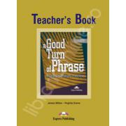 Curs de limba engleza (Vocabular) Teacher&#039;s Book. A good turn of phrase. Advanced Idiom Practice