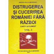 Distrugerea si cucerirea Romaniei fara razboi. Volumul 2 (Carte document)