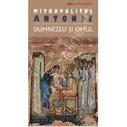 Dumnezeu si omul (Mitropolitul Antonie)