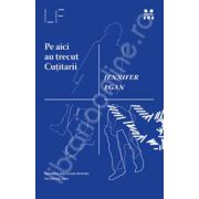 Pe aici au trecut Cutitarii