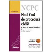 Noul Cod de procedura civila si Legea de punere in aplicare. Actualizat la 1 iunie 2012