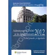 Admiterea la INM si in magistratura 2012 (Ghid practic si legislativ)