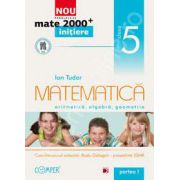 Mate 2000 pentru clasa a V-a. Partea I, INITIERE. Matematica - Aritmetica, algebra, geometrie