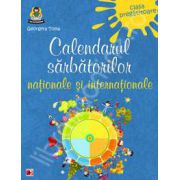 Calendarul sarbatorilor nationale si internationale. Clasa pregatitoare