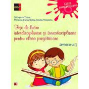 Fise de lucru interdisciplinare si transdisciplinare pentru clasa pregatitoare. Semestrul I