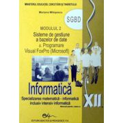 Informatica SGBD, manual pentru clasa a XII-a (Specializarea, matematica-informatica. Inclusiv, intensiv informatica)