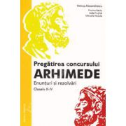 Pregatirea concursului ARHIMEDE. Enunturi si rezolvari clasele II-IV