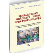 Serbarile din gradinita. Drumul catre performanta - Culegere de versuri si cantece pentru realizarea serbarilor de sfarsit de an scolar 3/ 6-7 ani