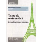 Teme de matematica clasa a VI-a, semestrul I (2012-2013). Pregatirea la clasa si individuala a elevilor
