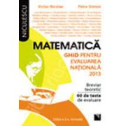 Matematica. Ghid pentru evaluarea nationala 2013