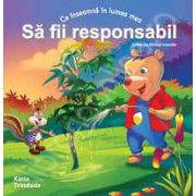 Sa fii responsabil (Colectia - Virtuti morale)