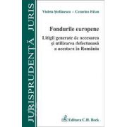 Fondurile europene. Litigii generate de accesarea si utilizarea defectuoasa a acestora in Romania