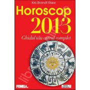 Horoscop 2013 - Ghidul tau astral complet