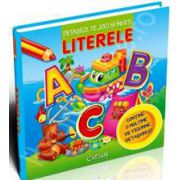 Literele. Detasezi, te joci si inveti (Contine o multime de figurine detasabile)