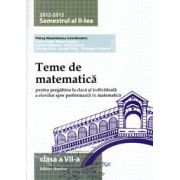 Teme de matematica clasa a VII-a, semestrul al II-lea (2012-2013). Pregatirea la clasa si individuala a elevilor