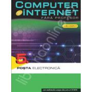 Computer si internet fara profesor  volumul 5