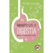 Imbunatateste-ti digestia. Ghid pentru un sistem digestiv sanatos