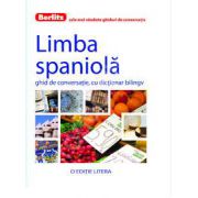 Limba spaniola. Ghid de conversatie, cu dictionar bilingv