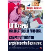 Utilizarea calculatorului personal pentru competente digitale. Pregatire pentru Bacalureat