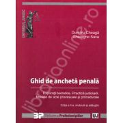 Ghid de ancheta penala. Explicatii teoretice. Practica Judiciara. Modele de acte procesuale si procedurale