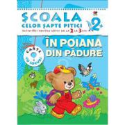 In poiana din padure. Activitati pentru copiii de la 2 la 3 ani - carte cu jocuri