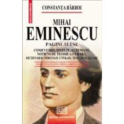 Mihai Eminescu - Pagini alese (Comentarii, sinteze, rezumate, notiuni de teorie literara, dictionar de personaje literare, teste de autoevaluare)