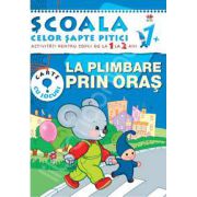 La plimbare prin oras. Activitati pentru copiii de la 1 la 2 ani - carte cu jocuri