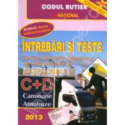 Intrebari si teste 2013. Pentru obtinerea permisului de conducere auto. Categoriile C+D. Camioane, Autobuze