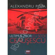 Ultimul zbor cu sotii Ceausescu (Din memoriile unui pilot)