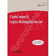 Codul muncii. Legea dialogului social - actualizat 14 martie 2013