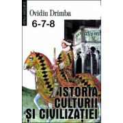 Istoria culturii si civilizatiei (Volumele 6, 7, 8). Editie definitiva