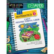 Matematica clasa I. Caiet pentru timpul liber. Colectia - Comper, after school