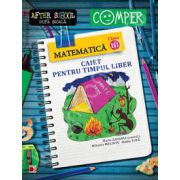 Matematica clasa a III-a. Caiet pentru timpul liber. Colectia - Comper, after school