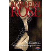 Nihilismul. Radacina Revolutiei in epoca moderna