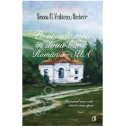 Pe urmele mele in doua lumi: Romania - SUA. Volumul I. Romanul unei vieti - cronica unei epoci